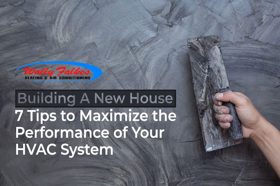 7 Tips to Maximize Performance when Building a House